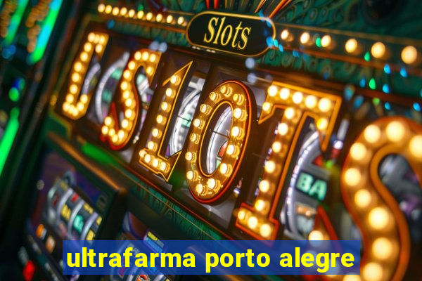 ultrafarma porto alegre